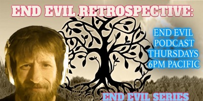 End Evil Podcast Retrospective Series Part 1-4